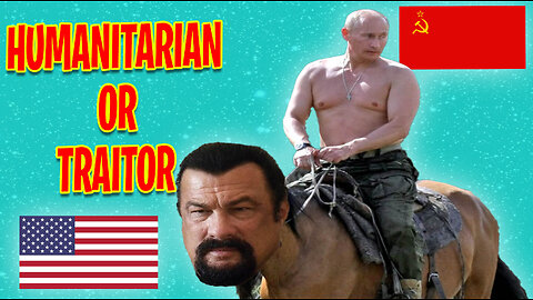 Steven Seagal- Global Ambassador and Humanitarian or Traitor?