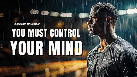 YOUR MIND HAS TO BE STRONGER THAN YOUR FEELINGS - Best Motivational Video Speech