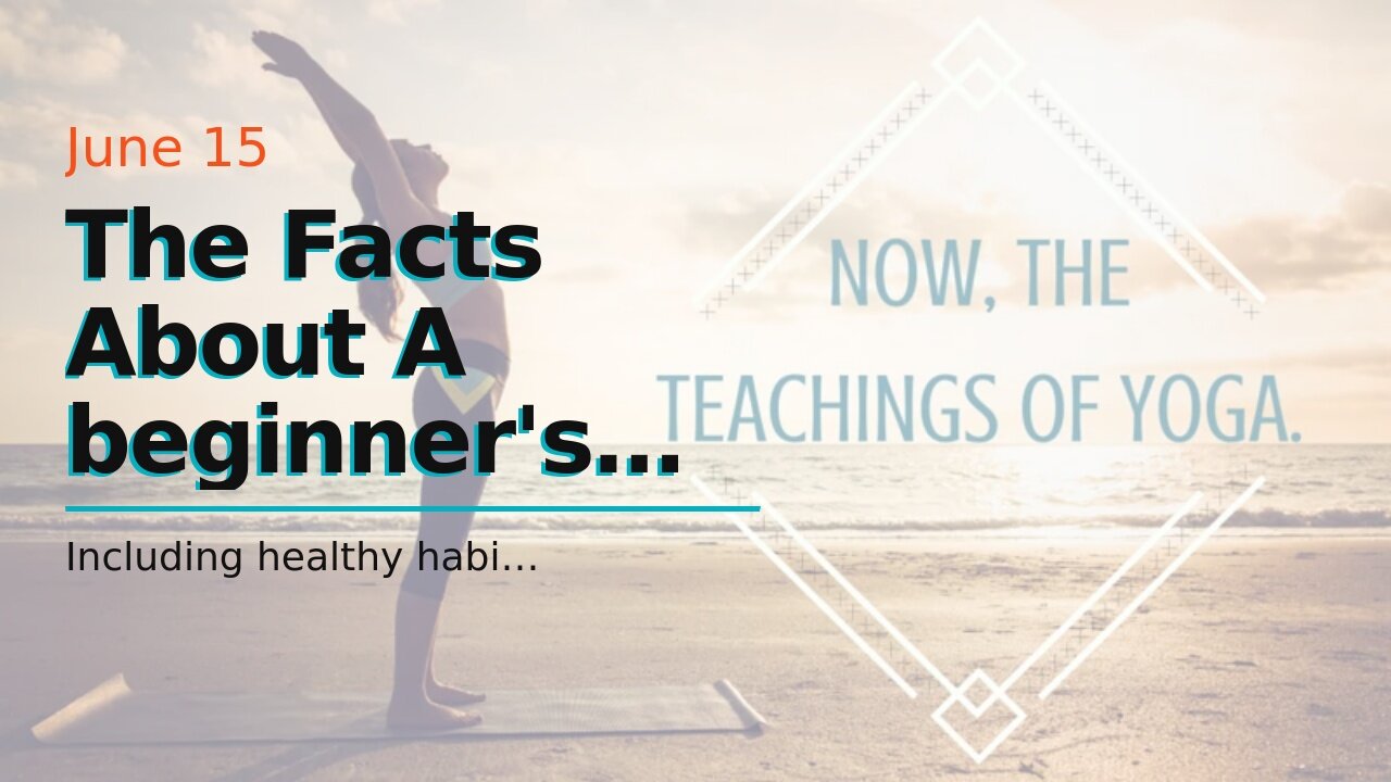 The Facts About A beginner's guide to yoga and its benefits for the mind and body Revealed