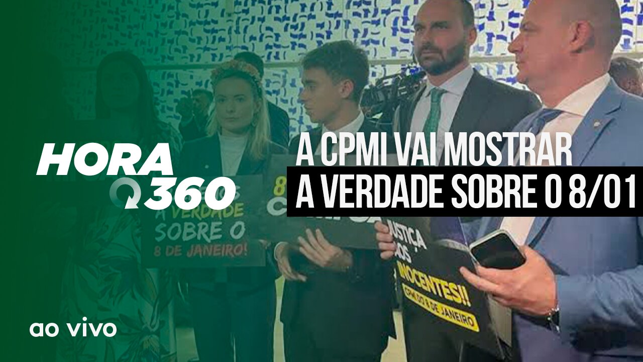 A CPMI VAI MOSTRAR A VERDADE SOBRE O 8/01 - AO VIVO: HORA 360 - 28/02/2023