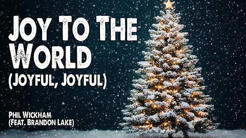 Joy to the World (Joyful, Joyful) | Phil Wickham (Feat. Brandon Lake) (Worship Lyric Video)