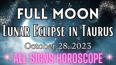 Full Moon LUNAR ECLIPSE in Taurus ALL SIGNS FORECAST - Final Eclipse In Taurus #astrology #forecast