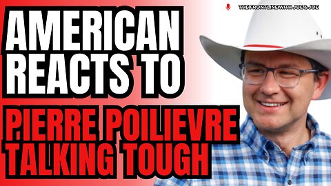 An American Reacts to Canada's Pierre Poilievre TALKING TOUGH