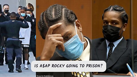 Is A$AP Rocky going to prison in LA?