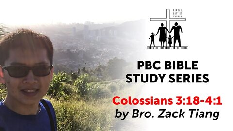 [241121] PBC Bible Study Series - Colossians 3:18-4:1 by Bro. Zack Tiang