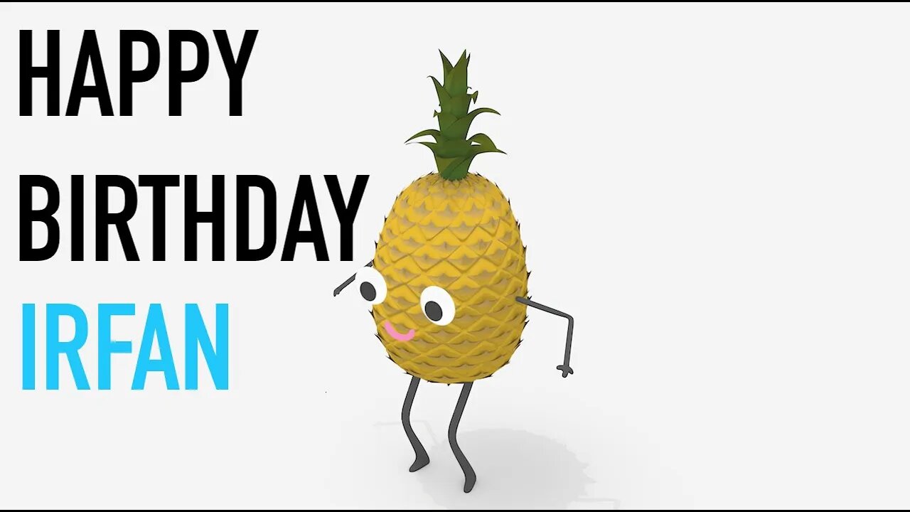 Happy Birthday IRFAN! - PINEAPPLE Birthday Song