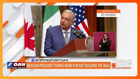 Tipping Point - Mexican President Thanks Biden for Not Building the Wall