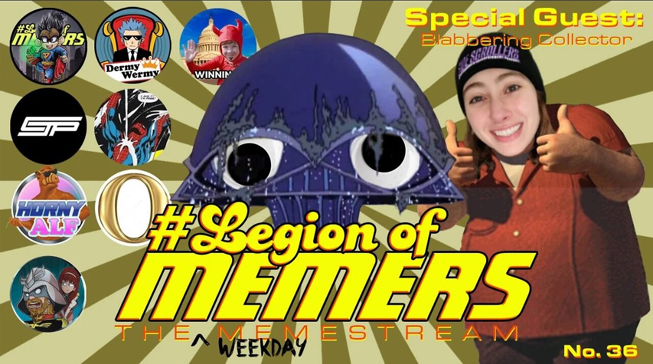 Legion Of Memers Memestream Ep.36 @BlabberingCollector