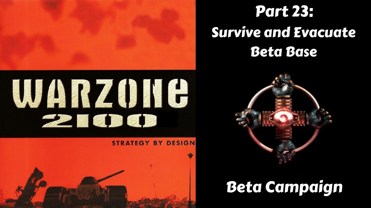 Warzone 2100 - Beta Campaign - Part 23: Survive and Evacuate Beta Base