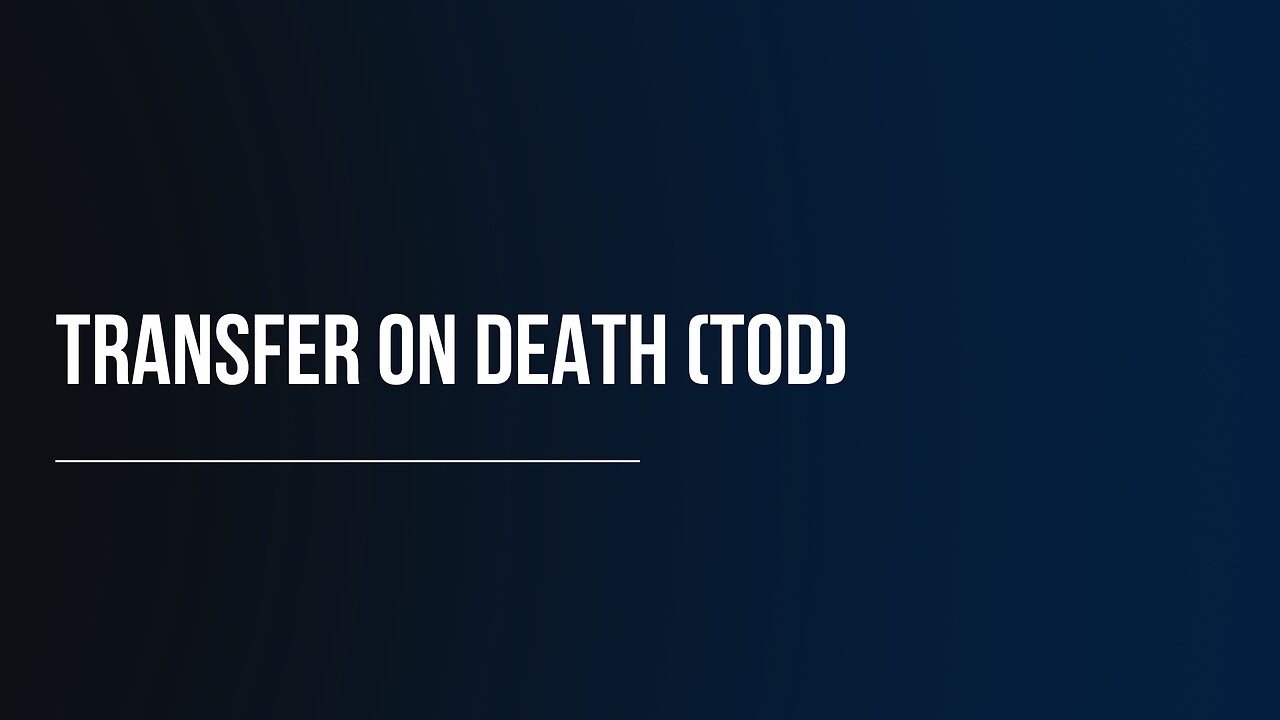 Transfer On Death (TOD)