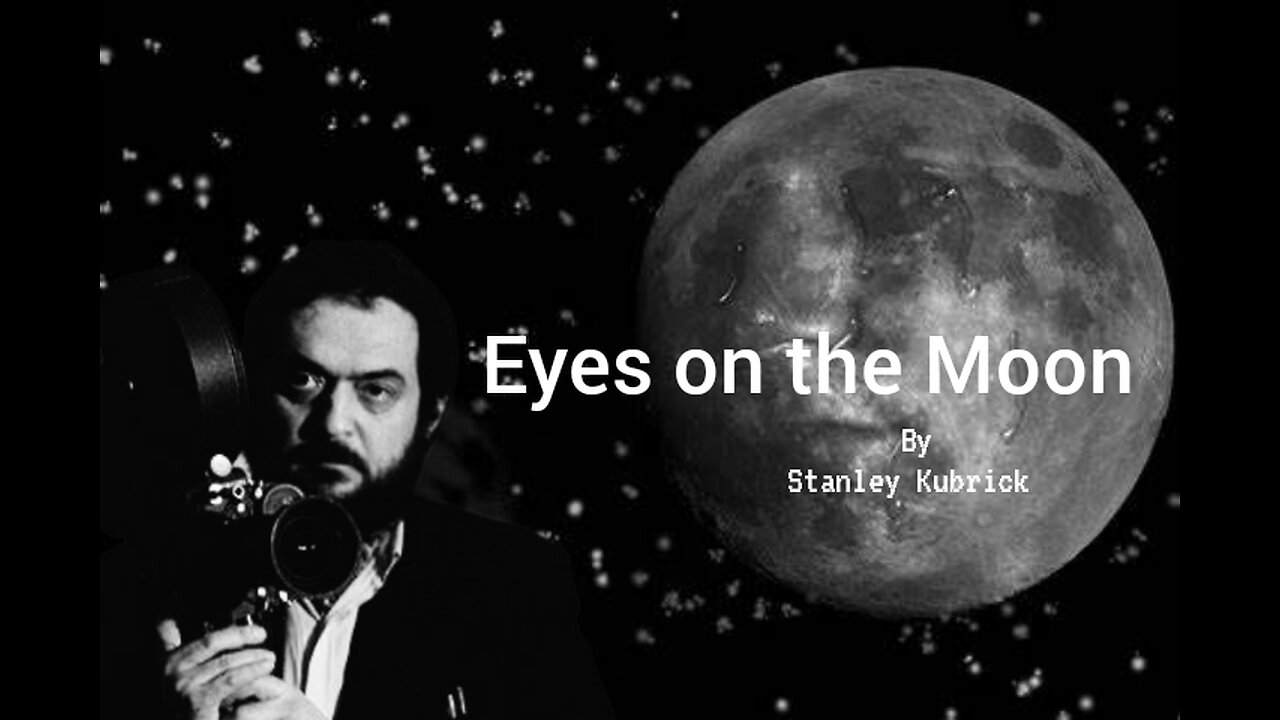 Eyes on the Moon - Stanley Kubrick