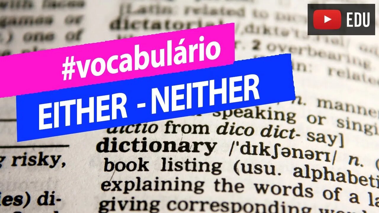 Como usar o EITHER e NEITHER - Super vocabulário de inglês