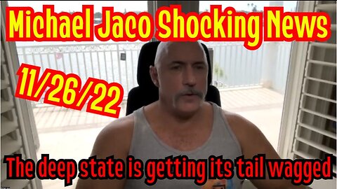 Michael Jaco Shocking News 11/26/22