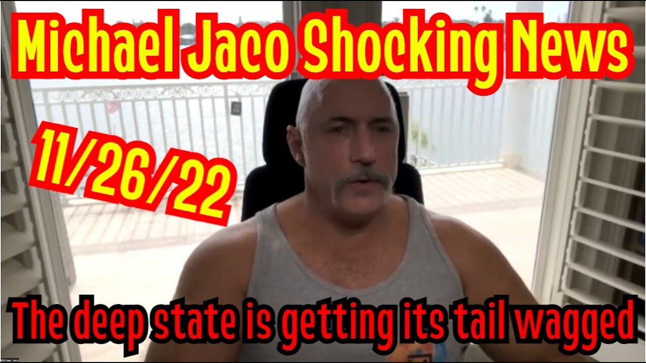 Michael Jaco Shocking News 11/26/22