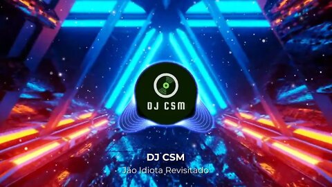 DJ CSM - Jão Idiota Revisitado