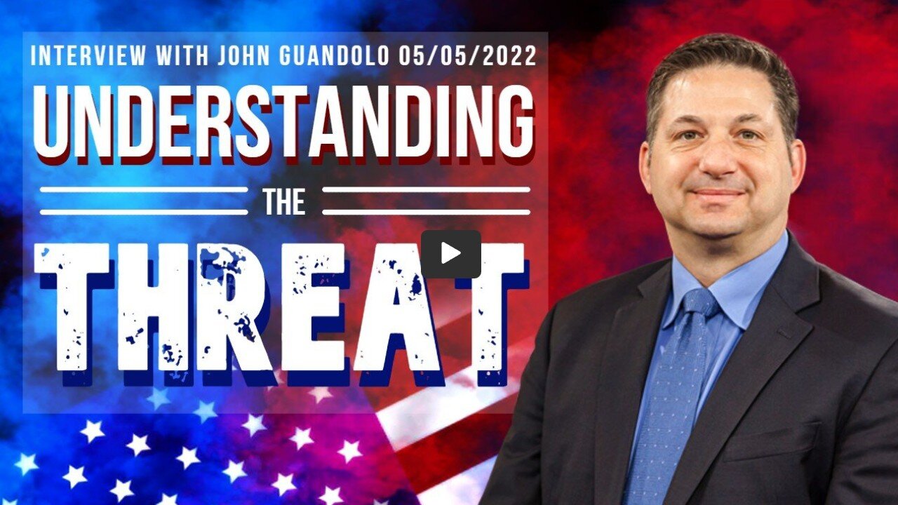 Understanding The Threat (Interview with John Guandolo 05/15/2022)