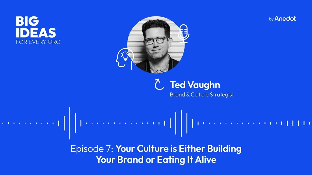 Episode 7: Your Culture is Either Building Your Brand or Eating It Alive