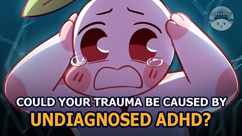 How Undiagnosed ADHD Can Lead To Trauma