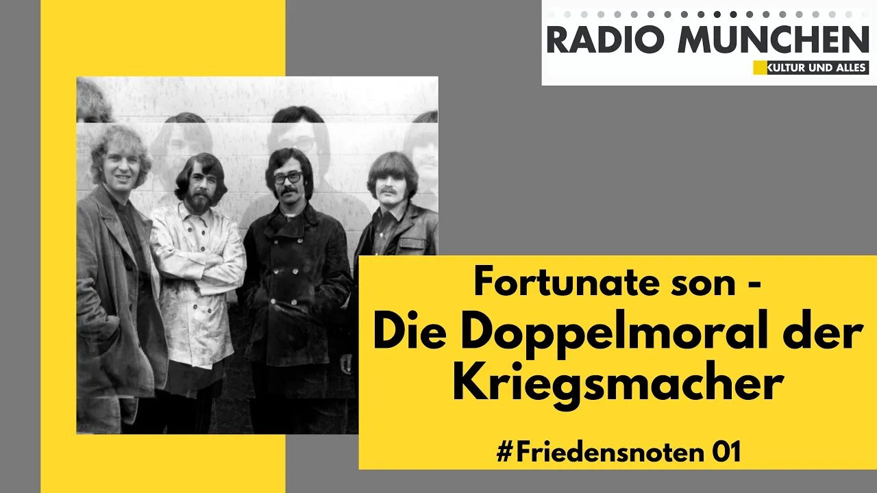 Fortunate son, und: Die Doppelmoral der Kriegsmacher - #Friedensnoten 01