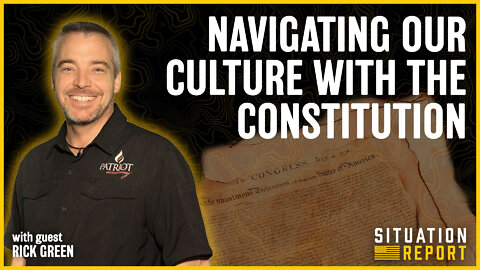 Using the Constitution to Navigate Our Culture with Rick Green