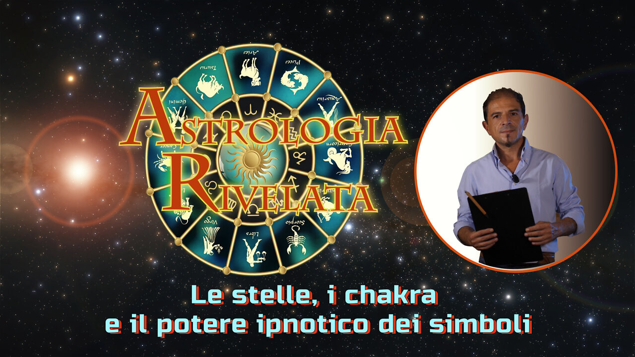 Astrologia rivelata pt3 - Le stelle, i chakra e il potere ipnotico dei simboli