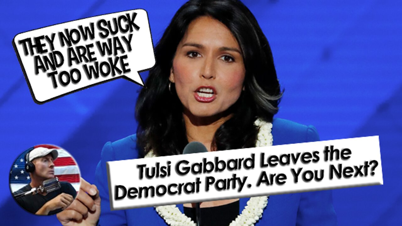 Tulsi Gabbard, the 2020 Democrat Presidential Hopeful has ditched the Party. Who is Next?