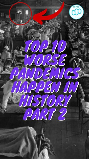 Top 10 Worse Pandemics Happen in History Part 2