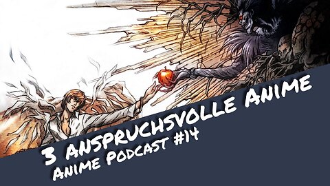 3 anspruchsvolle Anime die zum Nachdenken anregen - Anime Podcast #14 | Otaku Explorer