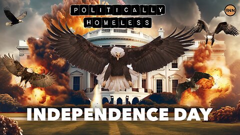 POLITICALLY HOMELESS 4TH OF JULY FREEDOM EDITION™