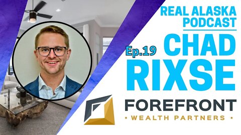 Episode 19 - Forefront Wealth Partners | Chad Rixse