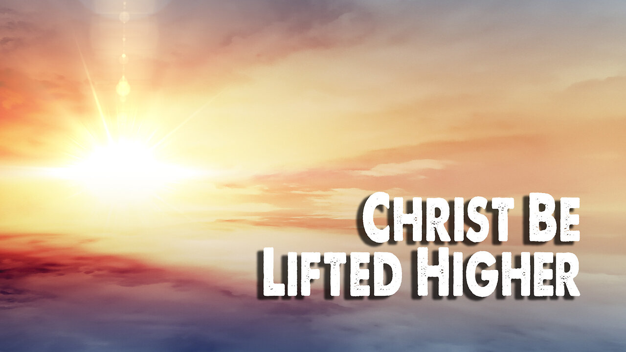 Christ Be Lifted Higher | Emmaus Road Worship (Worship Lyric Video)