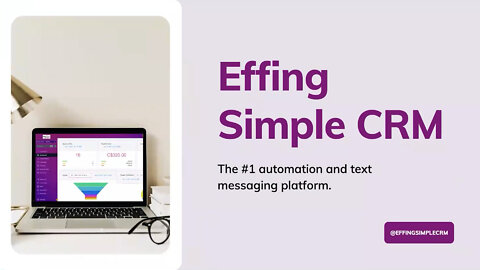 The Effing Simple CRM // #1 Automation and Messaging Platform