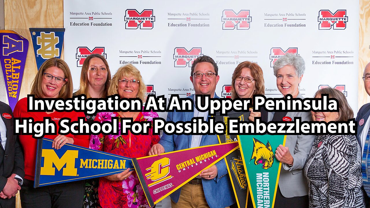 Investigation At An Upper Peninsula High School For Possible Embezzlement