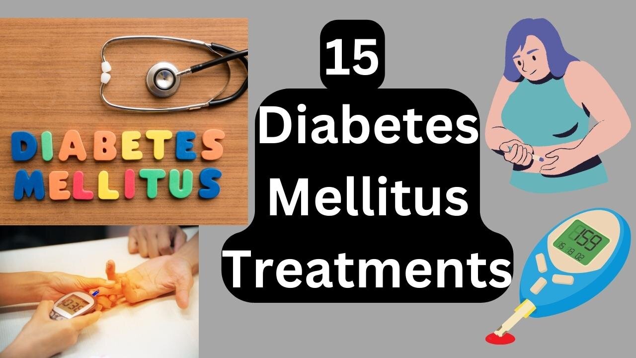 15 Diabetes mellitus treatments