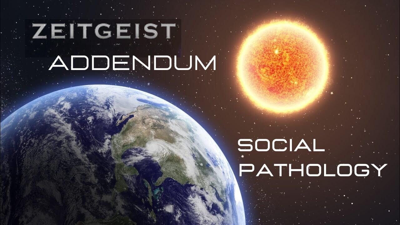 ZEITGEIST II: ADDENDUM | Documentary | Social Pathology, Peter Joseph