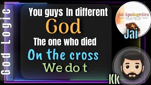 You guys believe in different god , you believe the one died we dont - kk and jai