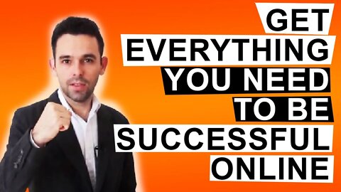 GET EVERYTHING YOU NEED... TO BE SUCCESSFUL ONLINE