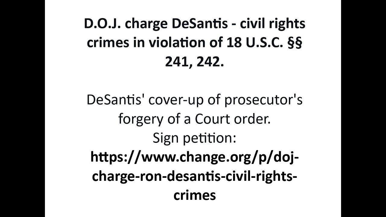 D.O.J. charge DeSantis PETITION - civil rights crimes in violation of 18 U.S.C. §§ 241, 242