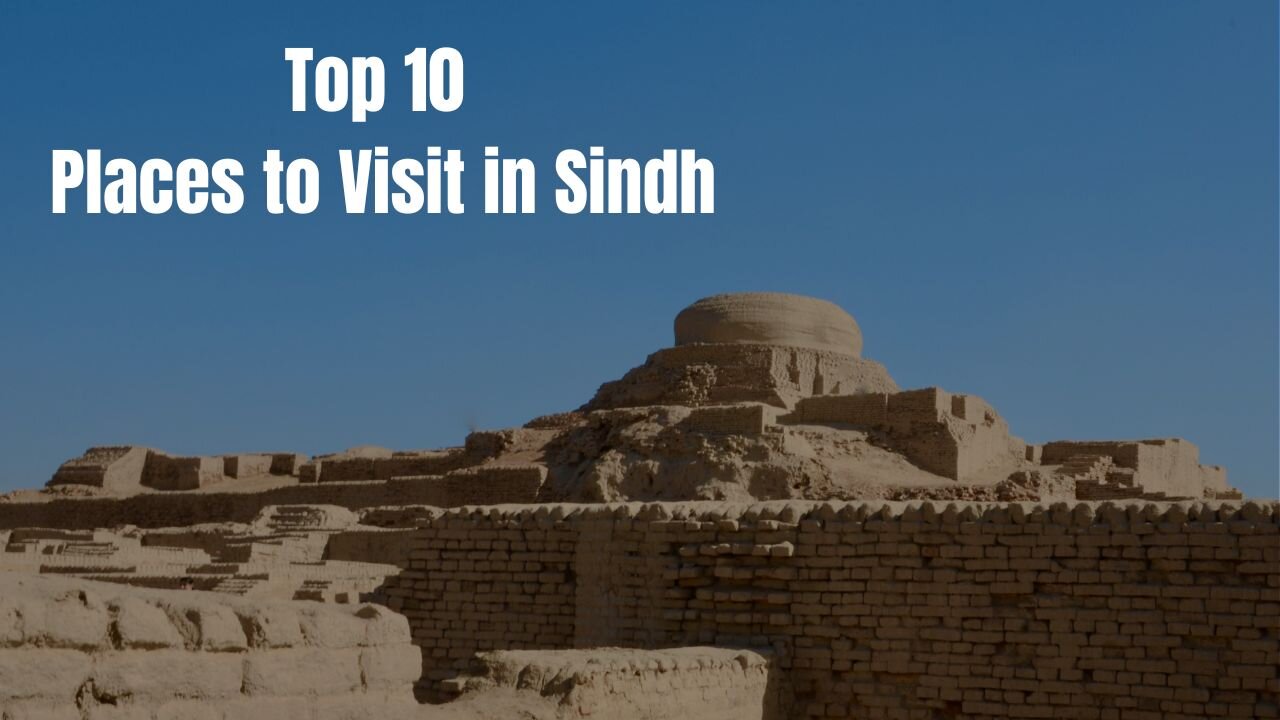 Places to Visit in Sindh | Explore 10 Places of Sindh