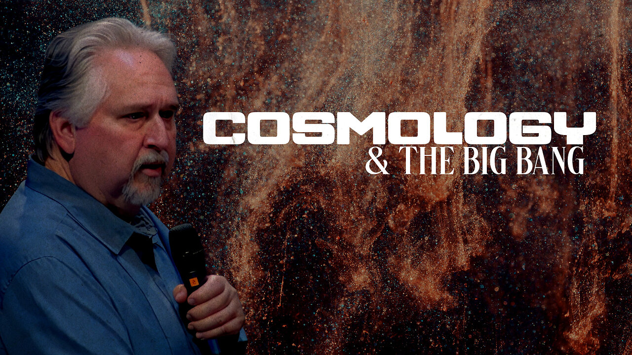 Cosmology & The Big Bang | Pastor Loren Gregory