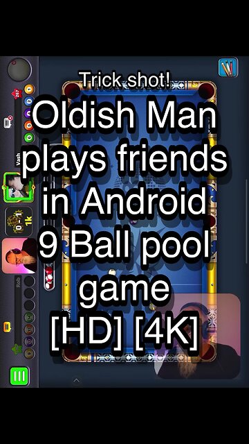 Oldish Man plays friends in Android 9 Ball pool game [HD] [4K] 🎱🎱🎱 8 Ball Pool 🎱🎱🎱