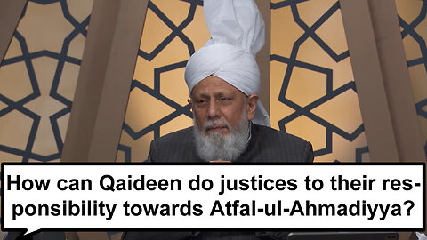 How can Qaideen do justices to their responsibility towards Atfal-ul-Ahmadiyya?