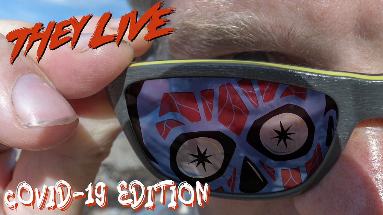 They Live: The Covid-19 Coronavirus Edition