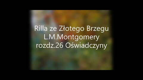 2Rilla ze Złotego Brzegu -L.M.Montgomery rozdz.26 Oświadczyny