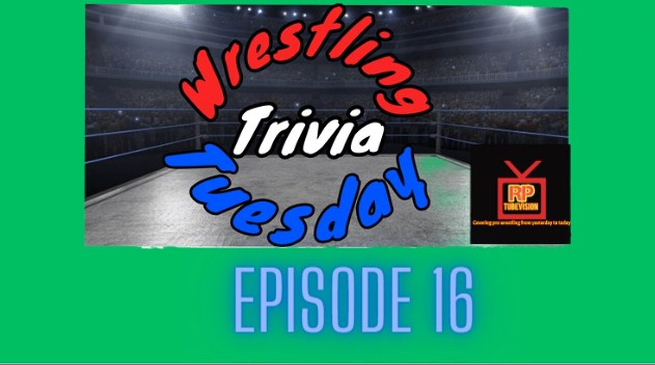 Wrestling Trivia Tuesday Episode 16