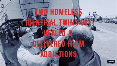 HOMELESS TWINS GET HEALED AND DELIVERED FROM DRUGS