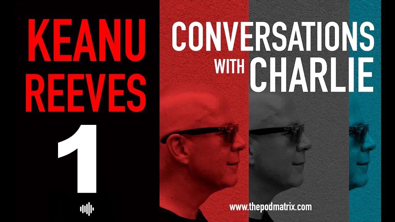 CONVERSATIONS with CHARLIE - MOVIE PODCAST #1 KEANU REEVES