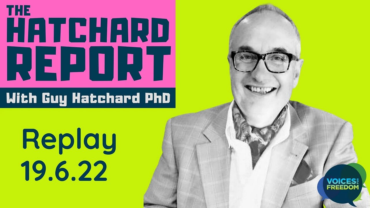 THE HATCHARD REPORT - With Guy Hatchard - 19 June 2022