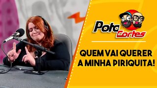 ✅ #CORTES POTOCA PODCAST ✂ 🎙LETÍCIA AUOLLY QUEM VAI QUERER A MINHA PIRIQUITA?