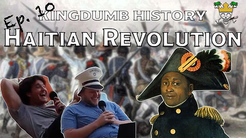 The Haitian Revolution Podcast | Kingdumb History Ep. 11